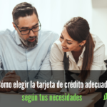 Cómo elegir la tarjeta de crédito adecuada según tus necesidades