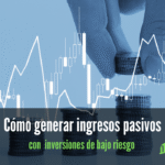 Cómo generar ingresos pasivos con inversiones de bajo riesgo