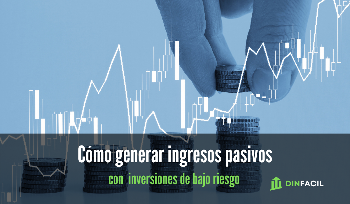 Cómo generar ingresos pasivos con inversiones de bajo riesgo
