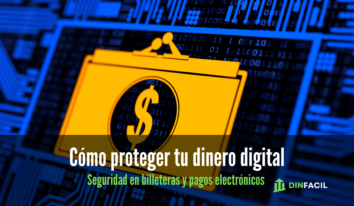 Cómo proteger tu dinero digital Seguridad en billeteras y pagos electrónicos