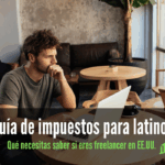 Guía de impuestos para latinos qué necesitas saber si eres freelancer o trabajas por tu cuenta en EE