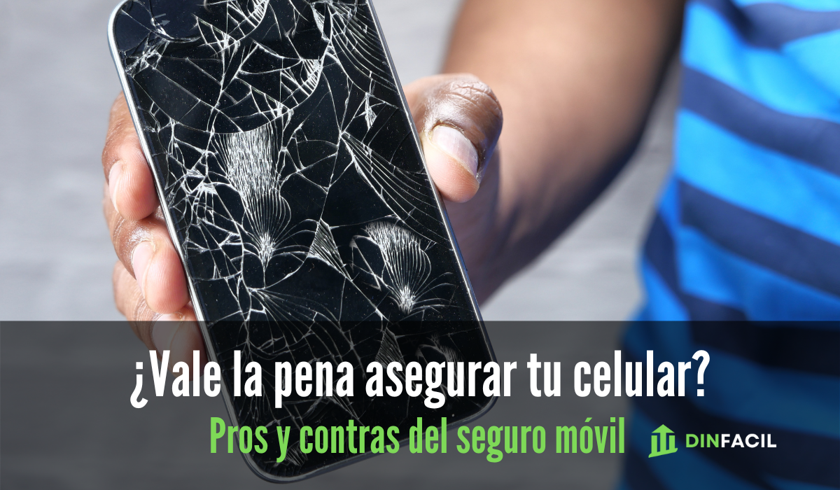 ¿Vale la pena asegurar tu celular Pros y contras del seguro móvil