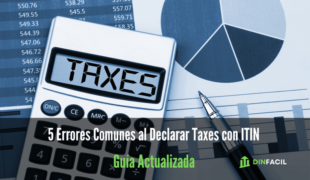 5 Errores Comunes al Declarar Taxes con ITIN y Cómo Evitarlos