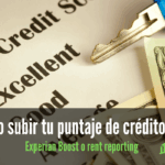 Cómo subir_tu puntaje de crédito con herramientas como Experian Boost o rent reporting