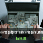 Mejores gadgets financieros para inmigrantes