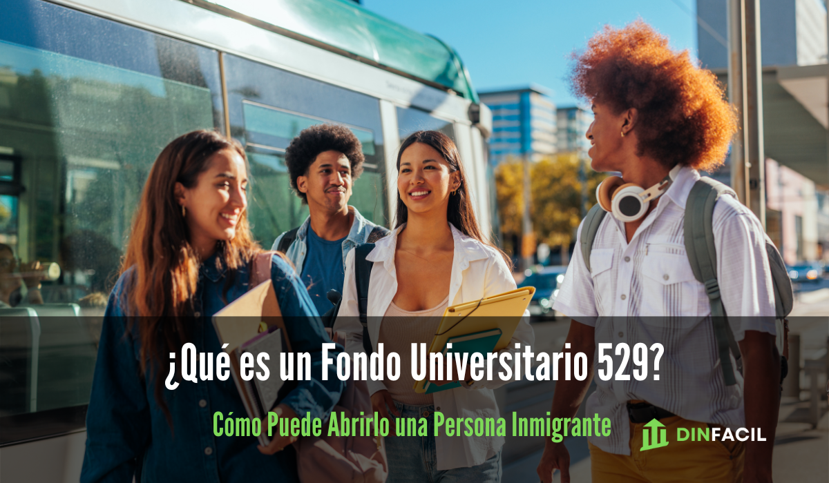 Qué es un Fondo Universitario 529 y Cómo Puede Abrirlo una Persona Inmigrante