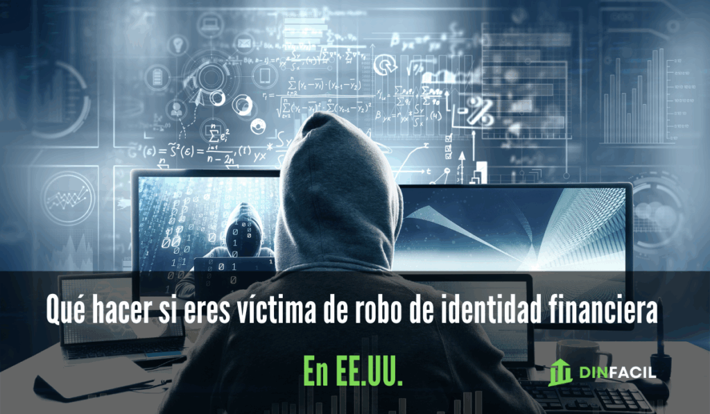 Qué hacer si eres víctima de robo de identidad financiera en EE.UU.
