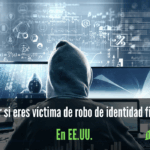 Qué hacer si eres víctima de robo de identidad financiera en EE.UU.