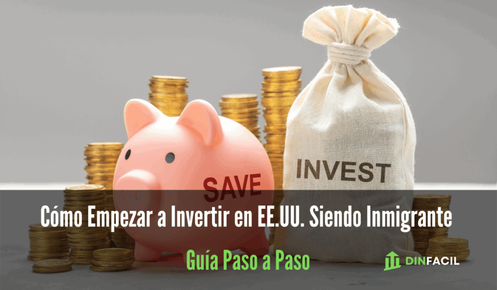 Cómo Empezar a Invertir en EE.UU. Siendo Inmigrante Guía Paso a Paso