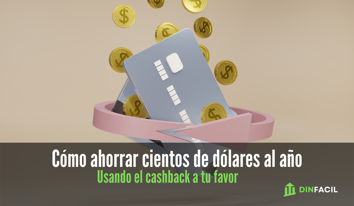 Cómo ahorrar cientos de dólares al año usando el cashback a tu favor