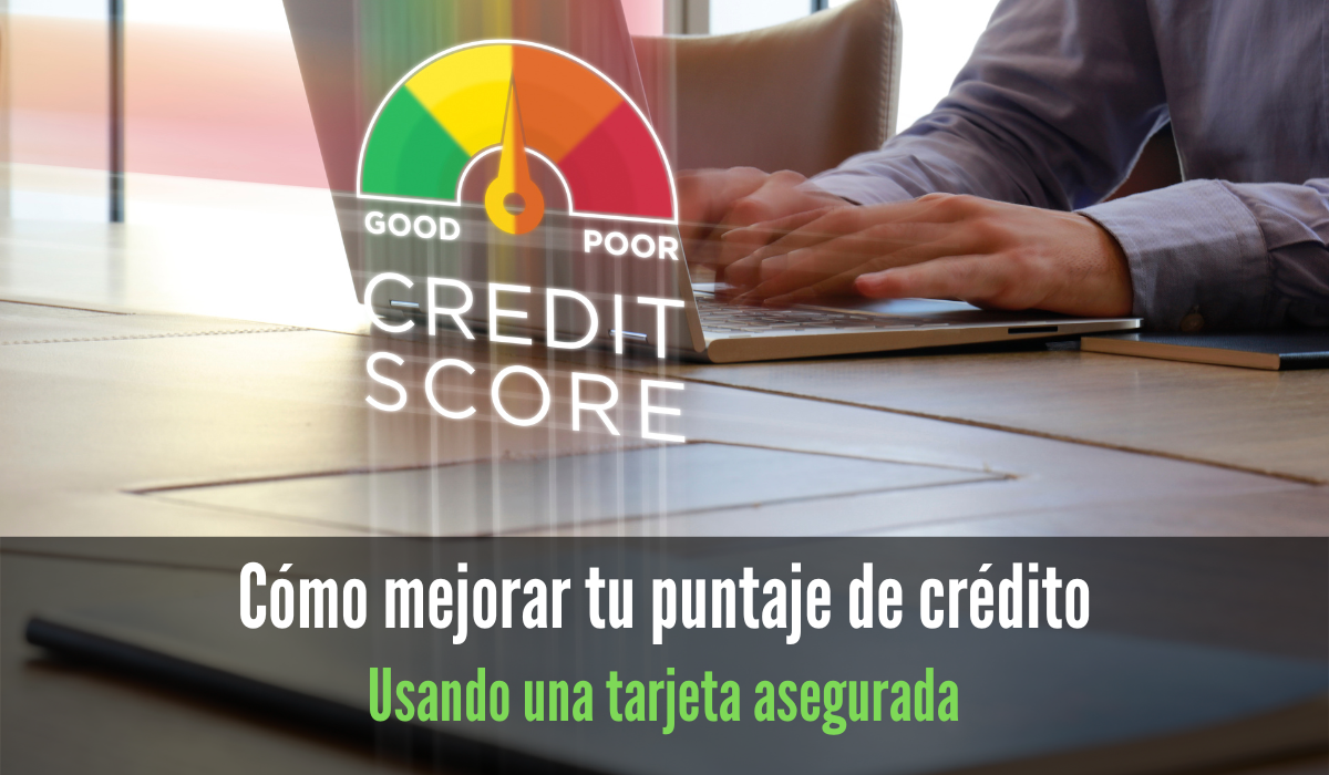 Cómo mejorar tu puntaje de crédito usando una tarjeta asegurada