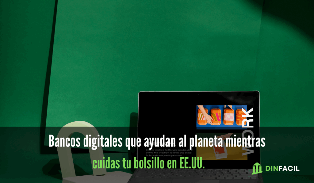 Fintech verdes apps y bancos digitales que ayudan al planeta mientras cuidas tu bolsillo en EE.UU.