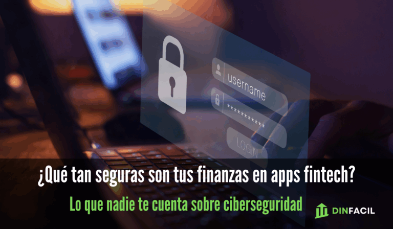 ¿Qué tan seguras son tus finanzas en apps fintech Lo que nadie te cuenta sobre ciberseguridad